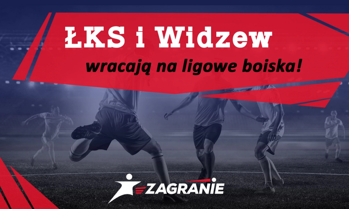 ŁKS i Widzew wracają na ligowe boiska!