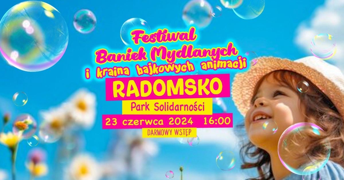 Festiwal Baniek Mydlanych niebawem odwiedzi Radomsko!