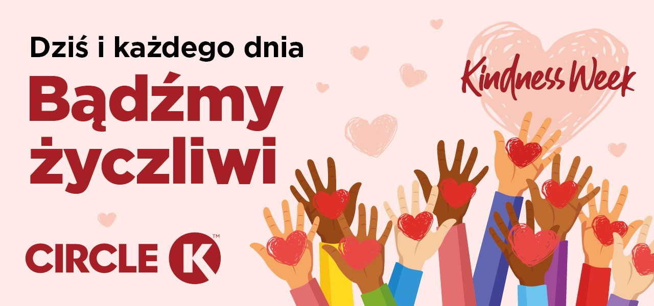 Życzliwość ma realną moc. W Circle K trwa Kindness Week - sieć zaprasza do wspólnego świętowania