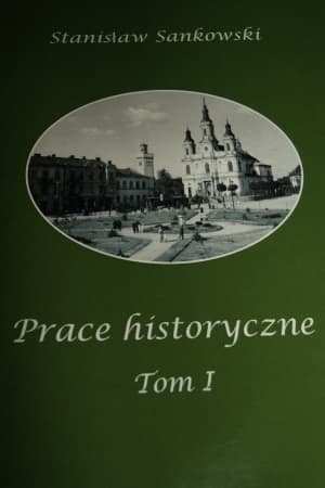 Promocja książki  Stanisława Sankowskiego „Prace Historyczne Tom I”