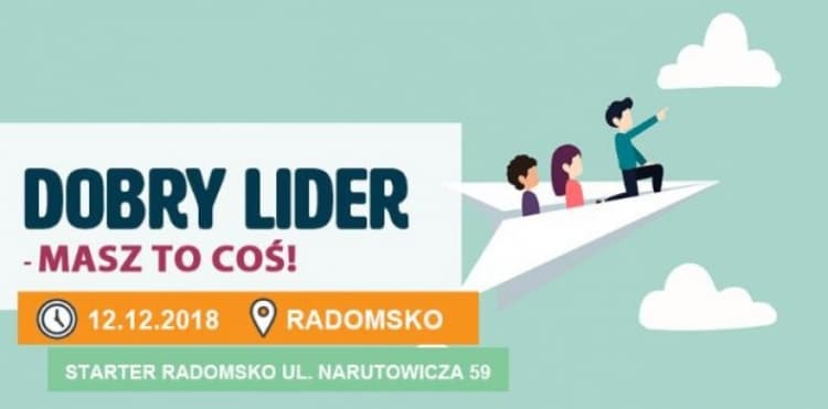 Starter Radomsko zaprasza na szkolenie: „Dobry Lider – Masz to coś!”