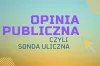 Opinia publiczna, czyli sonda uliczna [20.12.2021]