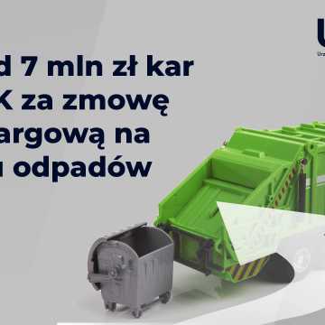 Ponad 7 mln zł kar Prezesa UOKiK za zmowę przetargową na rynku odpadów