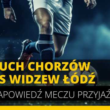 Ruch Chorzów vs Widzew Łódź – zapowiedź meczu przyjaźni!