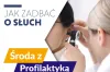 Jak dbać o słuch? Środa z Profilaktyką z NFZ