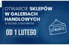 Od 1 lutego galerie handlowe ponownie otwarte. Koniec z godzinami dla seniorów