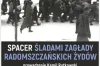 Spacer śladami zagłady radomszczańskich Żydów