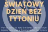 31 maja. Światowy Dzień Bez Tytoniu 2021 -„Deklaruję –nie palę!”