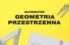 W sobotę kolejna powtórka z matematyki. Tym razem geometria przestrzenna