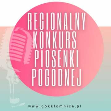 GOK w Kłomnicach organizuje „Regionalny Konkurs Piosenki Pogodnej”