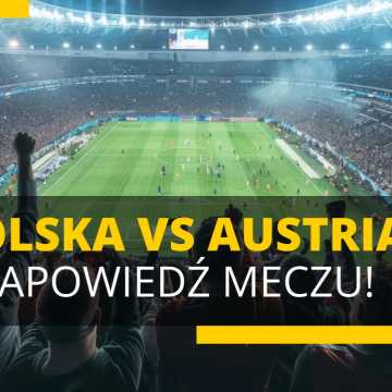 Polska vs Austria – zapowiedź meczu!