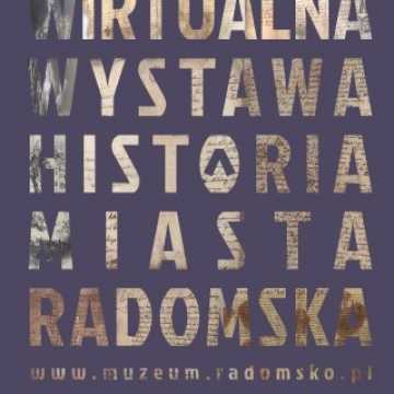 Wkrótce zostanie udostępniona wirtualna wystawa poświęcona historii Radomska