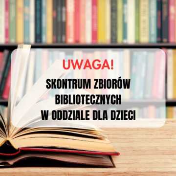 Miejska Biblioteka Publiczna w Radomsku informuje o skontrum w oddziale dla dzieci