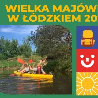 Top 6 atrakcji na majówkę w województwie łódzkim