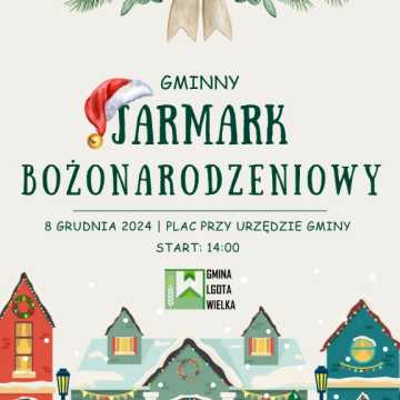 Lgota Wielka zaprasza na Gminny Jarmark Bożonarodzeniowy