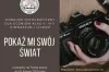 Konkurs Pokaż mi swój świat