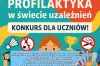 Konkurs dla dzieci i młodzieży „Profilaktyka w świecie uzależnień”