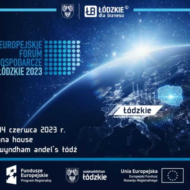 Zbliża się Europejskie Forum Gospodarcze – Łódzkie 2023