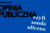 Opinia publiczna, czyli sonda uliczna [14.02.2022]