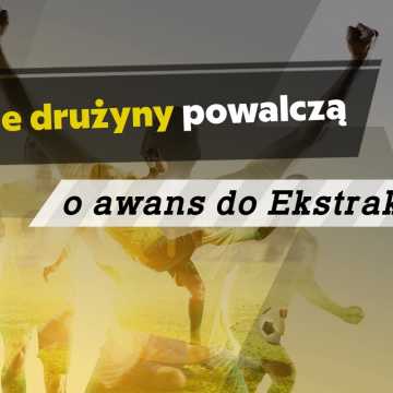 Łódzkie drużyny powalczą o awans do Ekstraklasy?