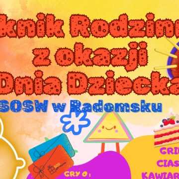 SOSW w Radomsku zaprasza na Piknik Rodzinny z okazji Dnia Dziecka